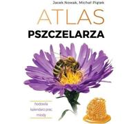 Atlas de l'apiculteur. L'élevage. Calendrier de travail. Miody (Buch auf Polnisch)