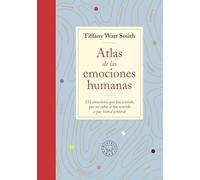 Atlas de las emociones humanas: 156 emociones que has sentido, que no sabes si has sentido o que nunca sentirás