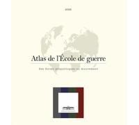 Atlas de l'École de guerre: Des forces géopolitiques en mouvement