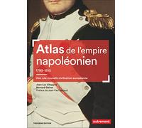 Atlas de l'empire napoléonien, 1799-1815: Vers une nouvelle civilisation européenne