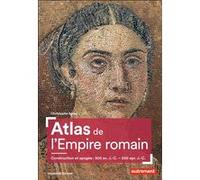 Atlas De L'empire Romain - Construction Et Apogée : 300 Av - J.-C. - 200 Apr - J.-C