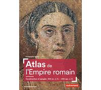 Atlas De L'empire Romain - Construction Et Apogée : 300 Av - J.-C. - 200 Apr - J.-C