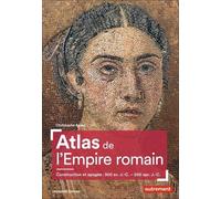 Atlas De L'empire Romain - Construction Et Apogée : 300 Av - J.-C. - 200 Apr - J.-C
