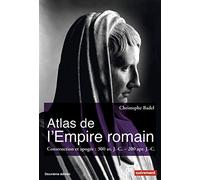 Atlas de l'Empire romain: Construction et apogée, 300 av. J.-C. - 200 apr. J.-C.
