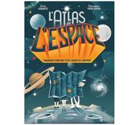 Atlas De L'espace - Embarque Pour Une Visite Guidée De L'univers