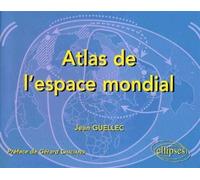 Atlas de l'espace mondial - Jean Guellec - Ellipses - broché - Livre