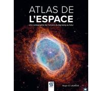 Atlas de l'espace Une cartographie de l'univers du big bang au futur - Roger Dr. Launius - Sophia Editions - relié - Atlas / carte
