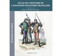 Atlas de l'histoire de l'ancienne infanterie française (1853): 151 planches en couleur