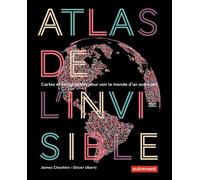 Atlas de l'invisible Cartes et infographies pour voir le monde d'un autre oeil - Oliver Uberti - Autrement - broché - Atlas / carte