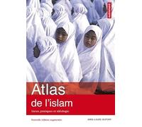 Atlas de l'islam: Lieux, pratiques et idéologie