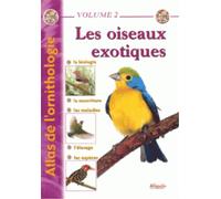 Atlas de l'ornithologie - Volume 2: Les oiseaux exotiques