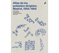 ATLAS DE LOS POBLADOS DIRIGIDOS. MADRID, 1956-1966