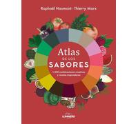 Atlas de los sabores 1.500 combinaciones creativas y recetas inspiradoras - Raphaël Haumont - Lunwerg Editores - ebook (ePub) - Livre
