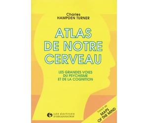 Atlas De Notre Cerveau. Les Grandes Voies Du Psychisme Et De La Cognition