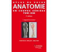Atlas De Poche D'anatomie En Coupes Sériées Tdm-Irm - Volume 3, Appareil Locomoteur