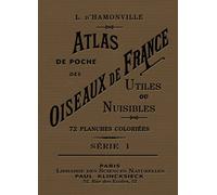 Atlas de poche des oiseaux de France, Suisse et Belgique utiles et nuisibles - Tome 1 (1)