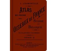 Atlas de poche des oiseaux de France, Suisse et Belgique utiles ou nuisibles - Tome 2 Série II - Louis d' Hamonville - Bibliomane - relié - Guide