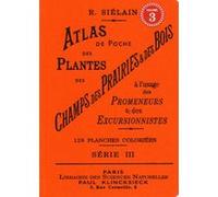 Atlas de poche des plantes des champs des prairies & des bois (série III) à l'usage des promeneurs (3)