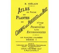 Atlas de poche des plantes des champs, des prairies et des bois (série I) - Tome 1: à l'usage des promeneurs et des excursionnistes (1)