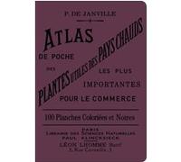 Atlas De Poche Des Plantes Utiles Des Pays Chauds Les Plus Importantes Pour Le Commerce
