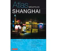 Atlas de Shanghai Une métropole en renouveau - Thierry Sanjuan - Autrement - broché - Etude