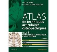 Atlas de techniques articulaires ostéopathiques. Tome 3 : rachis cervical, thoracique, lombal et côt: Diagnostic, causes, tableau clinique, réductions