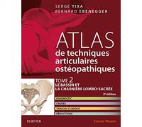 Atlas de techniques ostéopathiques. T. 2. Le bassin et la charnière lombo-sacrée.: Diagnostic, causes, tableau clinique, réductions