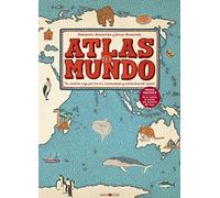 Atlas del mundo: Un insólito viaje por las mil curiosidades y maravillas del mundo
