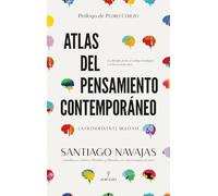 Atlas del pensamiento contemporáneo: La filosofía en el siglo XXI. Sus corrientes, paradigmas y principales nombres