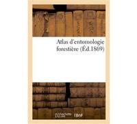 Atlas d'entomologie forestière Collectif (Auteur)