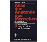 Atlas Der Anatomie Des Menschen Nach Systematischen Und Topographischen Gesichtspunkten