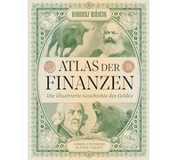 Atlas der Finanzen: Karten und Infografiken über Wirtschaft, Börse, Kapital, Bitcoin & Kryptowährung, Investments, Krisen und Gesellschaft