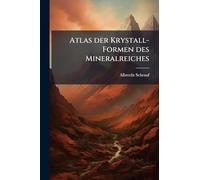 Atlas der Krystall-Formen des Mineralreiches