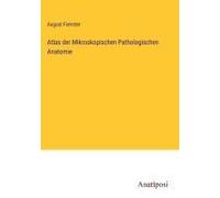 Atlas Der Mikroskopischen Pathologischen Anatomie