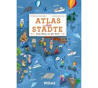 Atlas der Städte: Eine Reise um die Welt in 20 Städten (Midas Kinderbuch)
