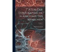 Atlas Der Topographischen Anatomie Des Menschen; Volume 3
