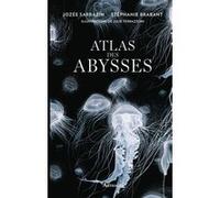 Atlas des abysses Jozée Sarrazin (Auteur), Stéphanie Brabant (Auteur), Julie Terrazzoni (Illustration)