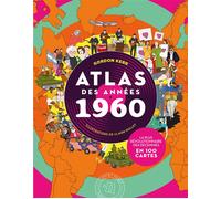 Atlas des années 1960 La plus révolutionnaire des décennies en 100 cartes ! - Gordon Kerr - Point Nemo - relié - Atlas / carte