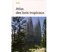 Atlas des bois tropicaux Caracteristiques technologiques et utilisations - Daniel Guibal - Quae - broché - Guide