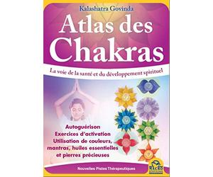 Atlas des Chakras - Le guide de votre santé...