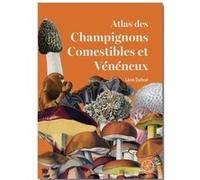 Atlas des Champignons Comestibles et Vénéneux Léon Dufour (Auteur)