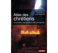 Atlas des chrétiens: Des premières communautés aux défis contemporains