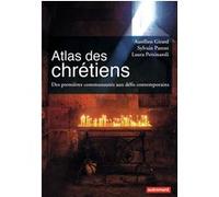 Atlas des chrétiens: Des premières communautés aux défis contemporains