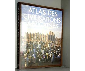 Atlas des civilisations africaines
