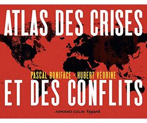 Atlas des crises et des conflits - 4e éd.