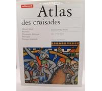 Atlas Des Croisades. Orient Latin, Byzance, Peninsule Iberique, Baltique, Europe Orientale