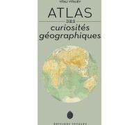 Atlas des curiosités géographiques Vitali Vitaliev (Auteur), Audrey Favre (Traduction)