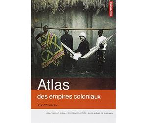 Atlas des empires coloniaux: XIXe - XXe siècles