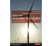 Atlas des énergies mondiales: Quels choix pour demain?