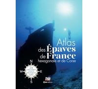 Atlas Des Épaves De France Hexagonale Et De Corse - 24 Cartes Marines Et Plus De 400 Points Gps